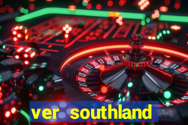 ver southland online gratis